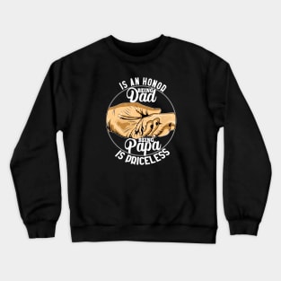 Being Dad Is An Honor Being Papa Is Priceless Crewneck Sweatshirt